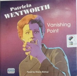 Vanishing Point written by Patricia Wentworth performed by Diana Bishop on Audio CD (Unabridged)